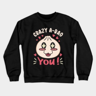 Crazy A-Bao You Kawaii Dumpling Love Pun Crewneck Sweatshirt